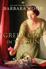 Green City in the Sun - Barbara Wood - 9781596528710