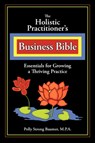 The Holistic Practitioners Business Bible - BAUMER,  Polly - 9781596635890
