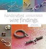 Handcrafted Wire Findings - Denise Peck ; Jane Dickerson - 9781596682832