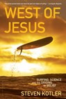 West of Jesus: Surfing, Science, and the Origins of Belief - Steven Kotler - 9781596913448