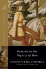 Oration on the Dignity of Man - Giovanni Pico Della Mirandola - 9781596983014