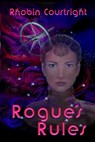 Rogue's Rules - Rhobin Lee Courtright - 9781597050708