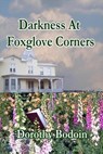 Darkness at Foxglove Corners - Dorothy Bodoin - 9781597051101