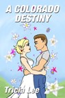 A Colorado Destiny - Tricia Lee - 9781597051149