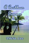 A Caribbean Summer - Tricia Lee - 9781597052078