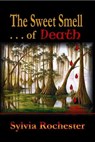 The Sweet Smell of Death - Sylvia Rochester - 9781597052122