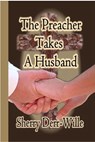 The Preacher Takes A Husband - Sherry Derr-Wille - 9781597052634