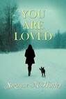 You Are Loved - Suzanne M. Hurley - 9781597054706