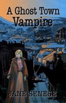 A Ghost Town Vampire - Jane Senese - 9781597054850