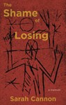 The Shame of Losing - Sarah Cannon - 9781597096249