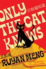 Only the Cat Knows - Ruyan Meng - 9781597098762