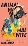 Animal Wife - Lara Ehrlich - 9781597098847