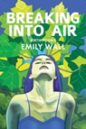 Breaking into Air - Emily Wall - 9781597099233
