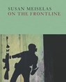 Susan Meiselas: On the Frontline - Susan Meiselas - 9781597114271