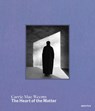 Carrie Mae Weems: The Heart of the Matter - Carrie Mae Weems - 9781597115841