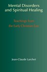 Mental Disorders & Spiritual Healing - Jean-Claude Larchet - 9781597310451