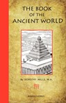 The Book of the Ancient World - Dorothy Mills - 9781597313537