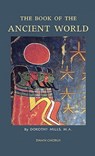 The Book of the Ancient World - Dorothy Mills - 9781597313780