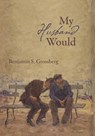 My Husband Would - Benjamin S Grossberg - 9781597321815