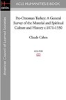 Pre-Ottoman Turkey: A General Survey of the Material and Spiritual Culture and History C.1071-1330 - Claude Cahen - 9781597404563