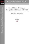 From Saladin to the Mongols: The Ayyubids of Damascus, 1193-1260 - R. Stephen Humphreys - 9781597404648
