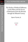 The Decline of Medieval Hellenism in Asia Minor and the Process of Islamization from the Eleventh through the Fifteenth Century - Speros Vryonis - 9781597404761