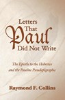 Letters That Paul Did Not Write - Raymond F Collins - 9781597524872