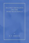 Bruce, F: Second Thoughts on the Dead Sea Scrolls - F. F. Bruce - 9781597527002