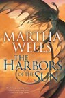 The Harbors of the Sun - Martha Wells - 9781597805964