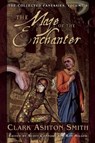 The Maze of the Enchanter: The Collected Fantasies, Volume 4 - Clark Ashton Smith - 9781597808767