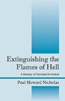 Extinguishing the Flames of Hell - Paul Howard Nicholas - 9781598007596