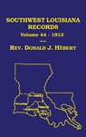 Southwest Louisiana Records Volume 44(XLVIV), 1912 - Donald J Hebert - 9781598044867