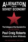 Alienation and the Soviet Economy - Paul Craig Roberts - 9781598132977
