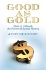 Good as Gold: How to Unleash the Power of Sound Money - Judy Shelton - 9781598133905