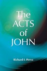 The Acts of John - Richard I. Pervo - 9781598151671