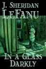 In a Glass Darkly - J. LeFanu ; J. Le Fanu ; Joseph Le Fanu - 9781598181463