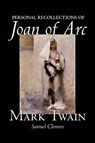 Personal Recollections of Joan of Arc - Mark Twain ; Samuel Clemens - 9781598184938