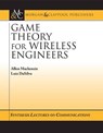 Game Theory for Wireless Engineers - MACKENZIE,  Allen B. ; DaSilva, Luiz A. - 9781598290165