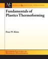 Fundamentals of Plastics Thermoforming - KLEIN,  Peter - 9781598298840