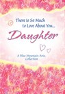 There Is So Much to Love about You... Daughter - Patricia Wayant - 9781598428711