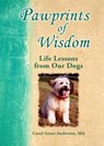 Pawprints of Wisdom: Life Lessons from Our Dogs - Carol Grace Anderson - 9781598429039