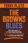 The Browns Blues: Two Decades of Utter Frustration: Why Everything Kept Going Wrong for the Cleveland Browns - Terry Pluto - 9781598511000