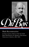 W.E.B. Du Bois: Black Reconstruction (LOA #350) - W.E.B. Du Bois ; Eric Foner ; Henry Louis Gates - 9781598537031