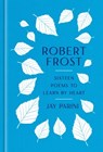 Robert Frost: Sixteen Poems to Learn by Heart - Robert Frost ; Jay Parini - 9781598537710