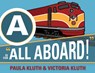 A is for All Aboard! - Paula Kluth ; Victoria Kluth - 9781598570717