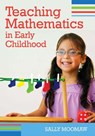 Teaching Mathematics in Early Childhood - Sally Moomaw - 9781598571196
