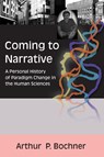 Coming to Narrative - Arthur P Bochner - 9781598740387