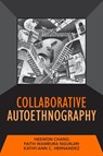 Collaborative Autoethnography - Heewon Chang ; Faith Ngunjiri ; Kathy-Ann C Hernandez - 9781598745566