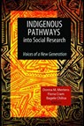 Indigenous Pathways into Social Research - Donna M Mertens ; Fiona Cram ; Bagele Chilisa - 9781598746969