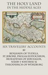 The Holy Land in the Middle Ages - St. Jerome ; Nâsir-i-Khusrau ; Benjamin Of Tudela - 9781599103136